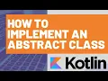 How to Implement an Abstract Class in Kotlin