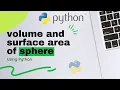Volume and Surface area of Sphere Full Python code Python foundation