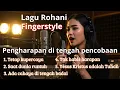 Lagu Lagu Rohani || Fingerstyle || Pengharapan di tengah pencobaan