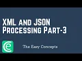 Web Development L25 XML and JSON Processing Part-3 The Easy Concepts