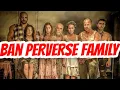 BAN PERVERSE FAMILY