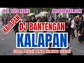Lagu DJ BANTENGAN KALAPAN - Remix 2025 Full Bass Horeg Kalap Ndadi Kerasukan Demit Mberot Jaranan