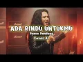 Lagu ADA RINDU UNTUKMU - Pance Pondaag || Cover