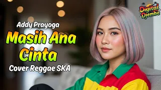 masih ana ana cinta addy prayoga tarling reggae ska cover viral tiktok 2025