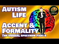 Autistic Accents Formality The Verbal Spectrum Part 4 Autism Life