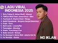 LAGU VIRAL TIKTOK \u0026 SPOTIFY TERBARU 2025 - Playlist Hits Indonesia Terpopuler TANPA IKLAN guys 🎵