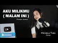 Download Lagu AKU MILIKMU MALAM INI - PONGKY BARATA | MICHELA THEA