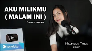 Download AKU MILIKMU MALAM INI - PONGKY BARATA | MICHELA THEA MP3