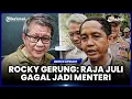 ROCKY GERUNG LONTARKAN KRITIKAN PEDAS, RAJA JULI GAGAL JADI MENTERI HINGGA 7 MENTERI HARUSNYA MUNDUR