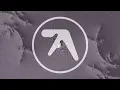 Unselected Ambient Works 3 - Aphex Twin