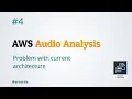Problem with current architecture - AWS Analysis p4