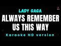 Download Lagu Lady Gaga - Always Remember Us This Way Karaoke HD Version