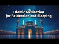 Download Lagu Islamic Meditation for Sleeping and Relaxing | Salawat Islamic Chants and Dzikr Live