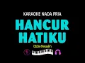 Download Lagu Karaoke HANCUR HATIKU || Obbie Messakh || Nada Pria Cowok