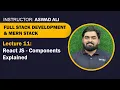Lecture 11 React JS - Components Explained