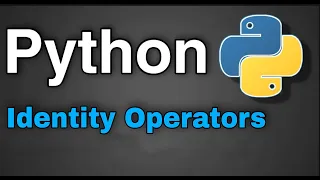 Python Tutorial 13 - Identity Operators