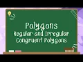 Introduction to Polygons Regular and Irregular Congruent Polygons