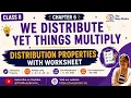 We Distribute Yet Things Multiply Distribution Properties with Worksheet Class 8 Maths