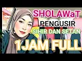 Lagu SHOLAWAT PENGUSIR SETAN DAN SYIHIR USTADZ UJANG BUSTOMI FULL 1 JAM