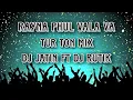 Download Lagu RAYNA PHUL VALA VA ( TUR TON MIX ) DJ JATIN FT DJ RUTIK
