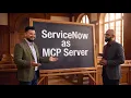 ServiceNow as an MCP Server Full Technical Walkthrough