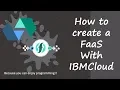 Learning - IBM Cloud FaaS Function as a Service
