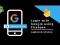 Login With Google In Android App Using Firebase Google Firebase Sign In Android Studio
