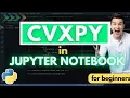 How to Install CVXPY in Jupyter Notebook Beginner Friendly