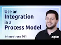 Use an Integration in a Process Model Integrations 101 - 4