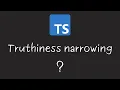 Typescript Truthiness Narrowing