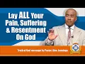 Lay ALL Your Pain Suffering Resentment On God by Pastor Gino Jennings