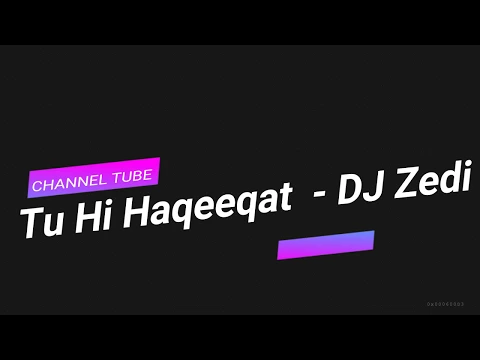 Download MP3 Tu Hi Haqeeqat - DJ Zedi Remix