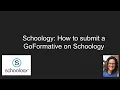 How to submit a GoFormative on Schoology