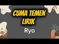 CUMA TEMAN LIRIK - RYO