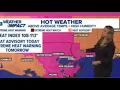 Weather Impact Alert Extreme heat warning to take effect Friday