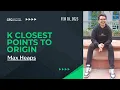 K Closest Points to Origin Max Heaps MEDIUM