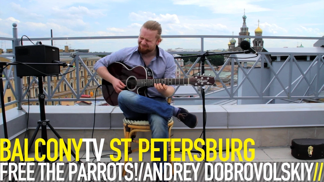 FREE THE PARROTS!/ANDREY DOBROVOLSKIY - WHEN YOU LOVED ME (BalconyTV)