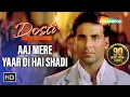 Download Lagu Aaj Mere Yaar Di Hai Shadi | Dosti-Friends Forever Songs | Akshay Kumar | Juhi Chawla | Bobby Deol