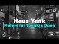 Download Lagu DJ KAMU KEMANA YANK X MALAM INI TANGKIS DANG SLOW VIRAL TIKTOK
