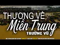 Download Lagu Thương Về Miền Trung - Trường Vũ | Nhạc Vàng Xưa Bất Hủ