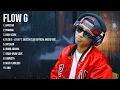 Download Lagu Flow G 2024 Songs ~ Flow G Music Of All Time ~ Flow G Top Songs