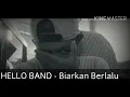 Lirik lagu  Hello band-biarkan berlalu