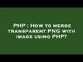 PHP How to merge transparent PNG with image using PHP