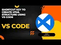 How to create html skeleton structure in vs code shortcut key to create html skeletion using vscode