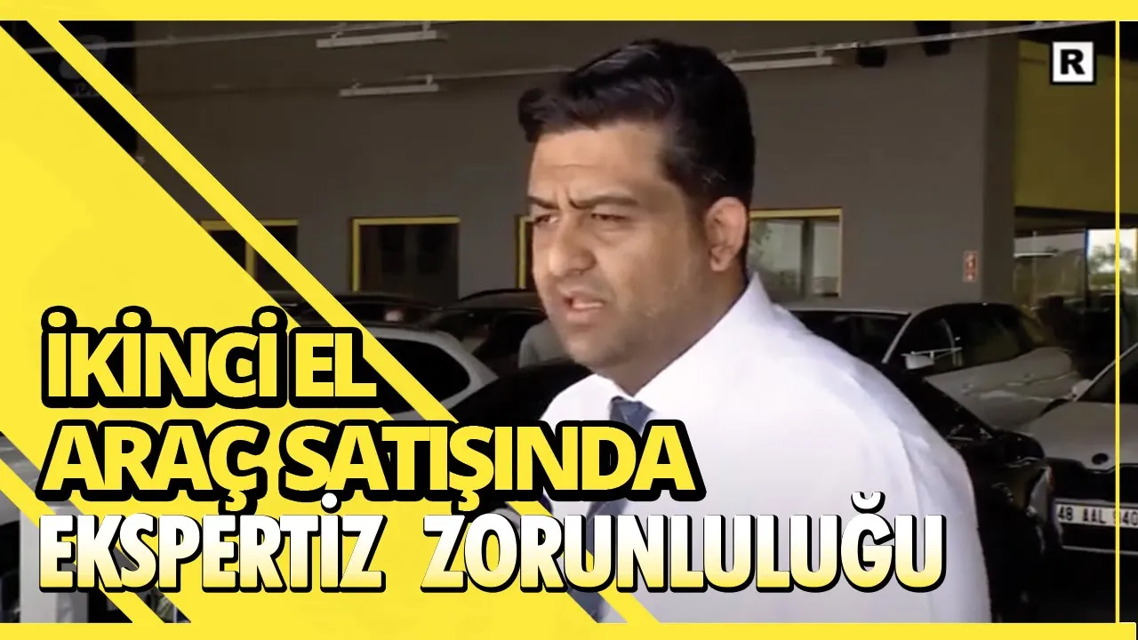 İkinci El Araç Satışında Ekspertiz Zorunluluğu