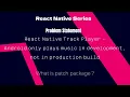 In react native track player android only plays music in development not in production build