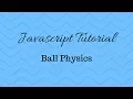 Javascript Tutorial Ball Physics