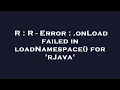 R R - Error onLoad failed in loadNamespace for rJava
