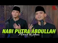 Lagu NABI PUTERA ABDULLAH 3 VERSI COVER BY AHMAD WIDANI