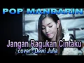 Download Lagu pop mandarin - jangan ragukan cintaku - cover ; Dewi Julia